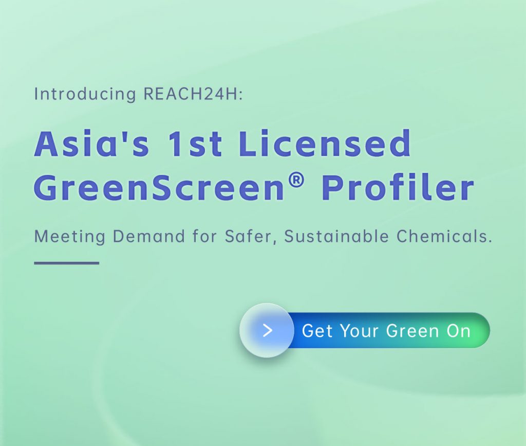 REACH24H: Asia’s First Licensed GreenScreen® Profiler for Sustainable Chemical Management